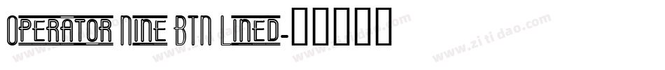 Operator Nine BTN Lined字体转换